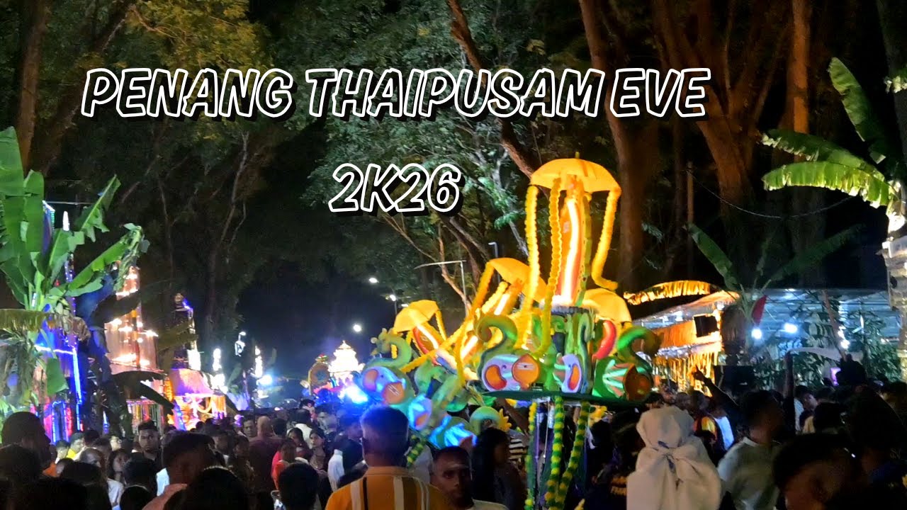 Penang Thaipusam Eve Night | Pandals, Kavadis & Devotion