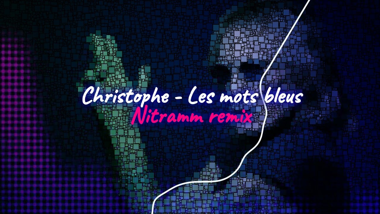 Christophe - Les mots bleus (Nitramm electro-trap remix)