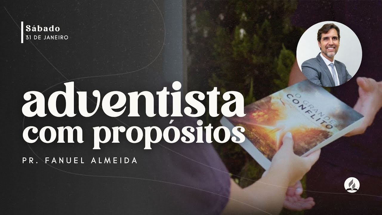 ADVENTISTA COM PROPÓSITOS | Pr. Fanuel Almeida | 31/01/26