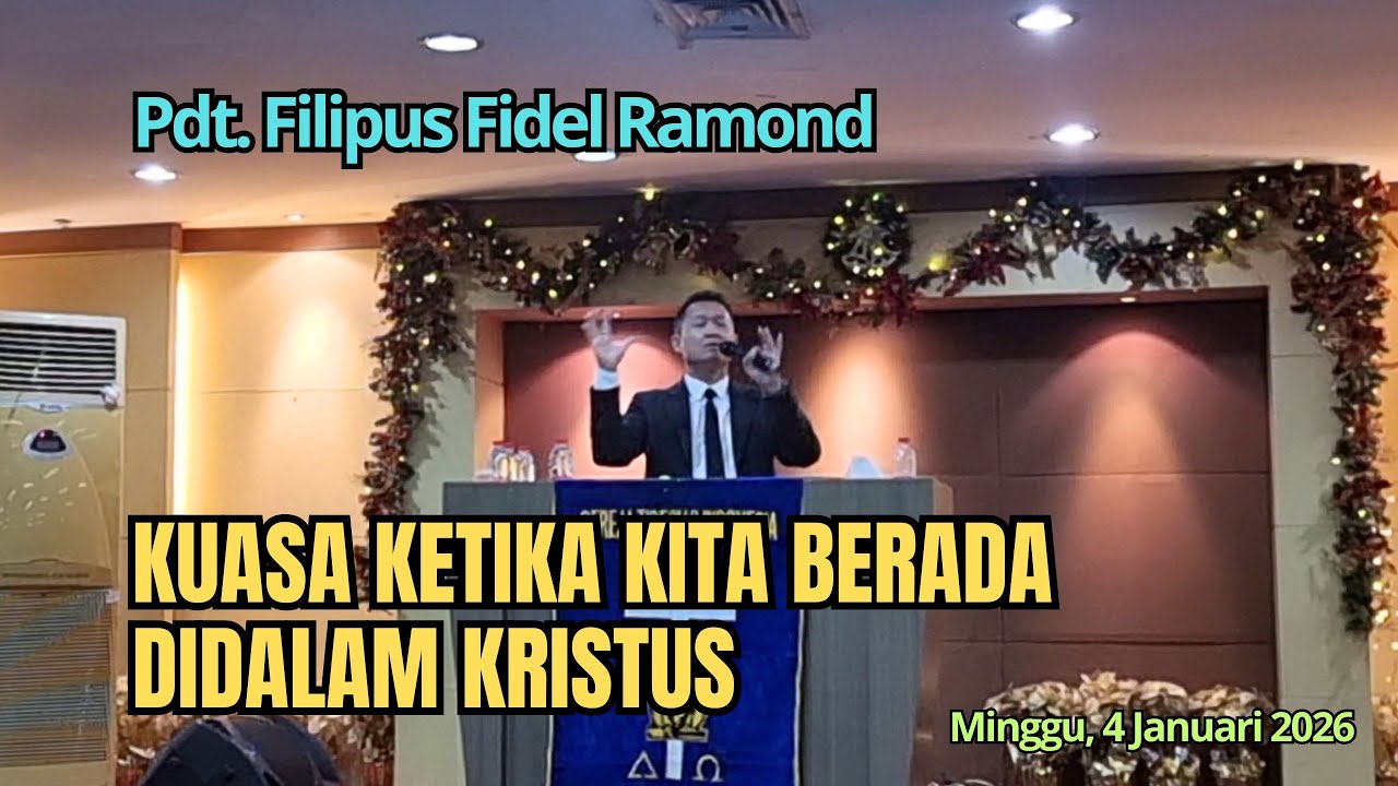 KUASA KETIKA KITA BERADA DIDALAM KRISTUS- Pdt. Filipus Fidel Ramond -Minggu, 4 Januari 2026