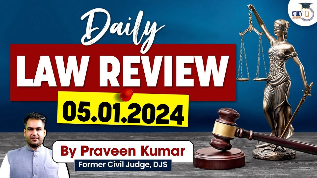 DAILY LAW REVIEW | 05.01.2024 | By- Praveen Kumar | StudyIQ Judiciary