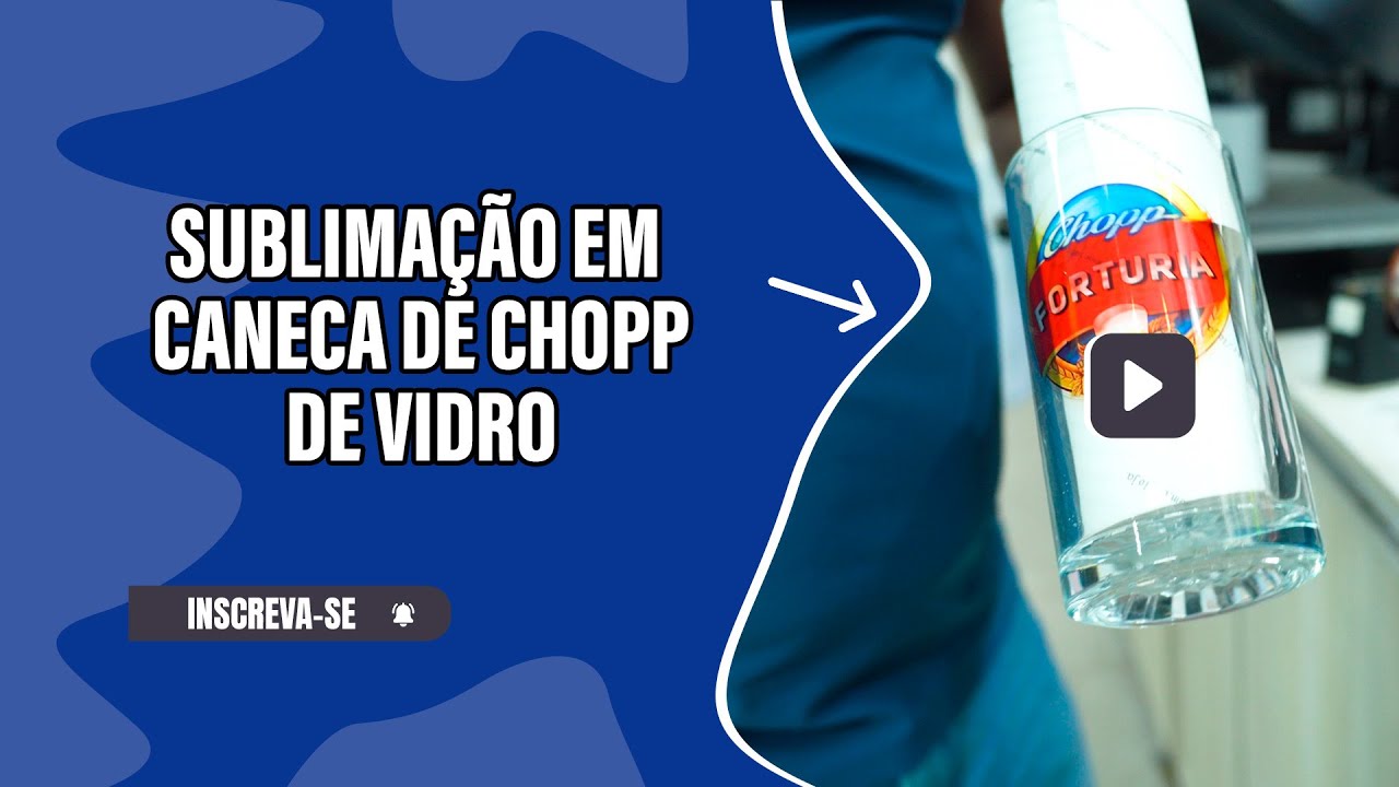 SUBLIMAÇÃO EM CANECA DE CHOPP DE VIDRO