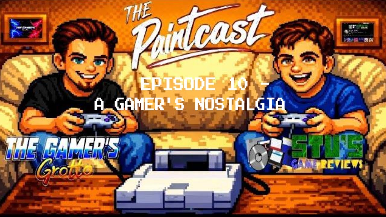 The Paintcast - Episode 10 - A Gamer's Nostalgia