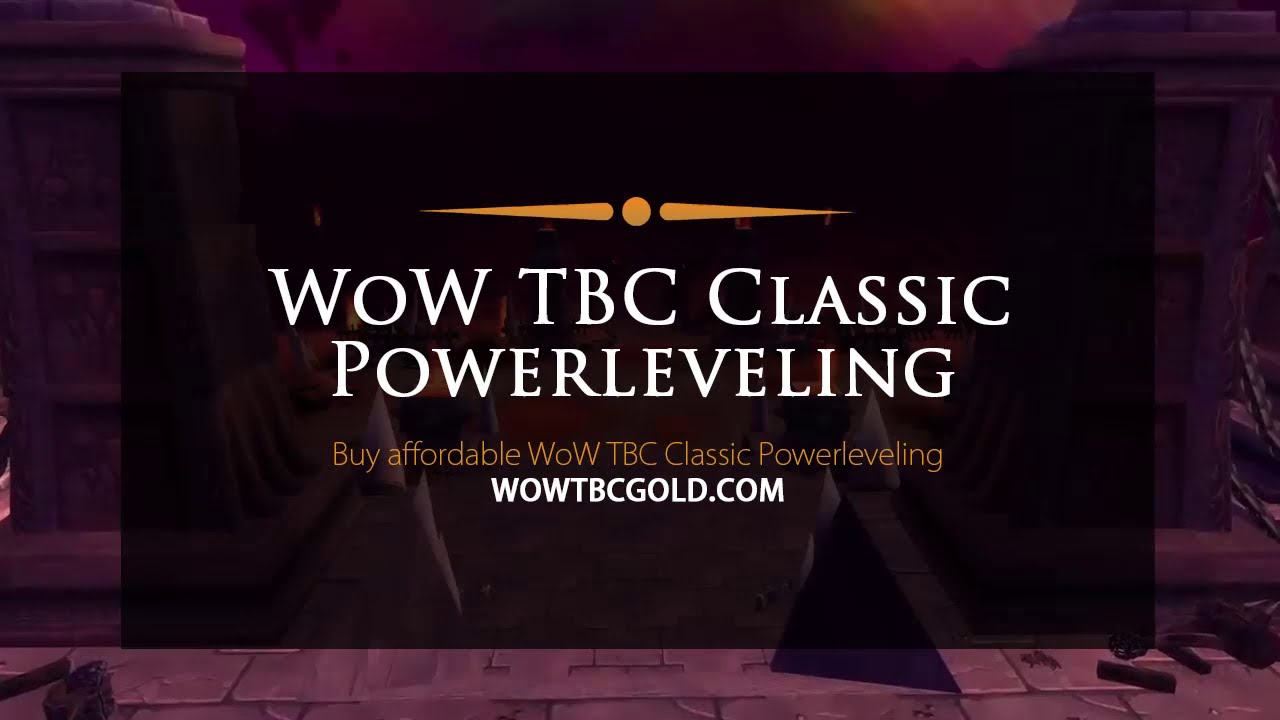 Buy WoW TBC Classic Powerleveling - WoWTBCGold