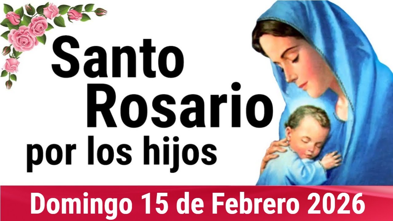 🌹 ROSARIO POR LOS HIJOS 🙏❤️⭐ Santo Rosario de Hoy 🌹 Domingo 15 de Febrero de 2026