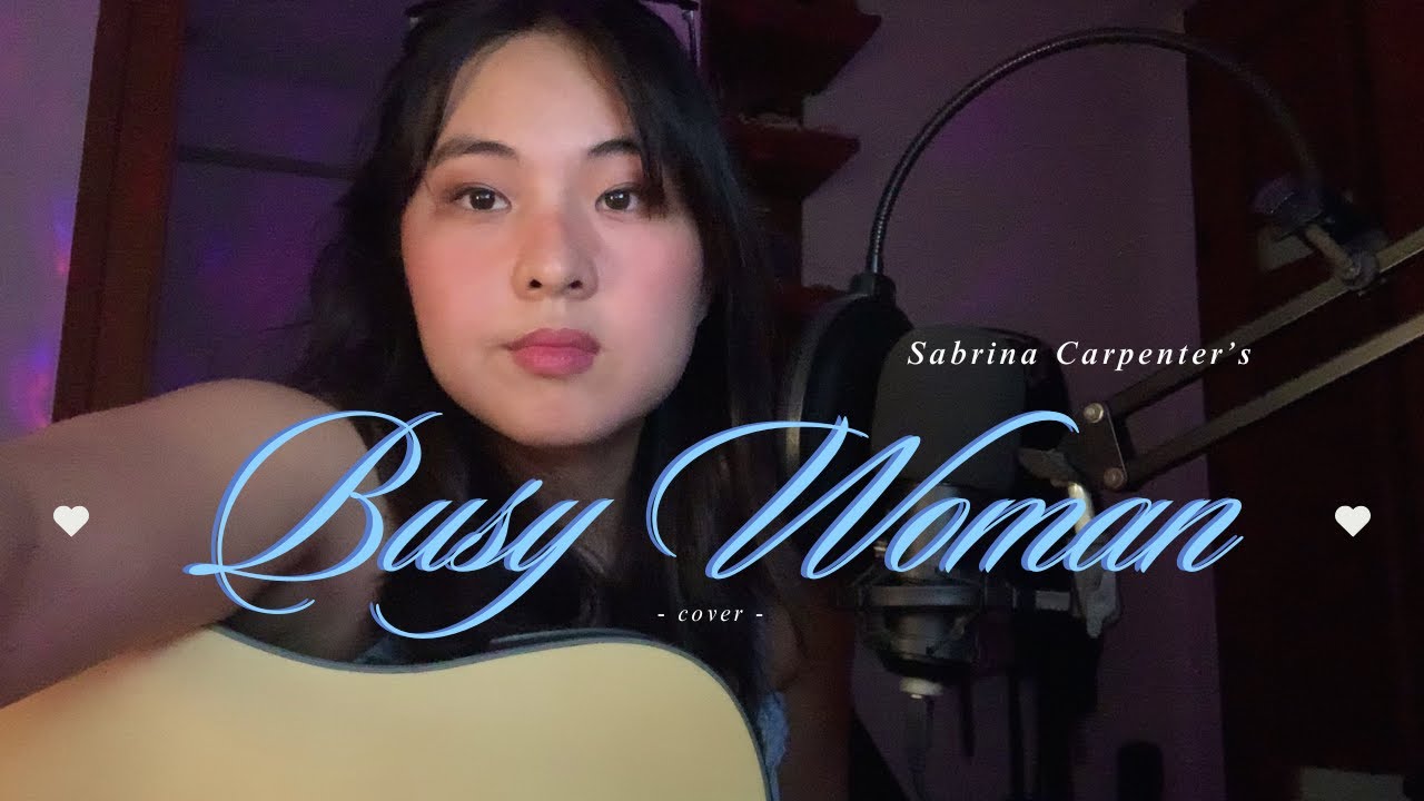 Busy Woman by Sabrina Carpenter Cover (cuz I need love but I also don't🙄💙💅 )