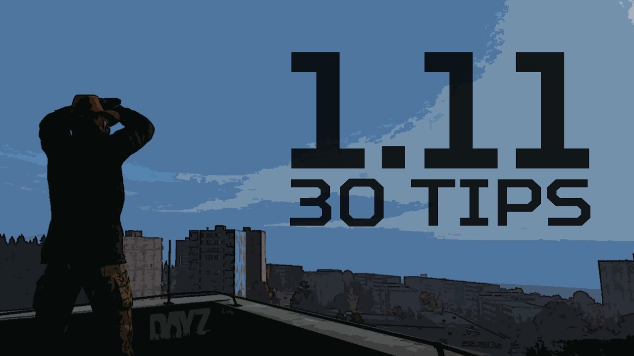 30 Tips for DayZ 1.11 | Quick Tips to Survive Patch 1.11