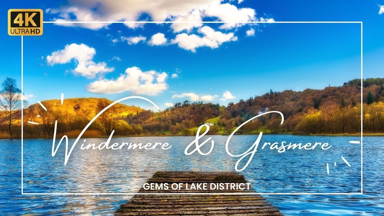 Windermere and Grasmere|| Travel Guide||4K||Lake District, England||