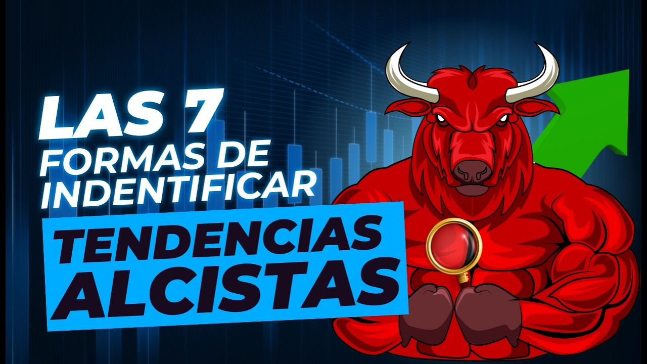 Las 7 se&ntilde;ales CLAVE para IDENTIFICAR una TENDENCIA ALCISTA