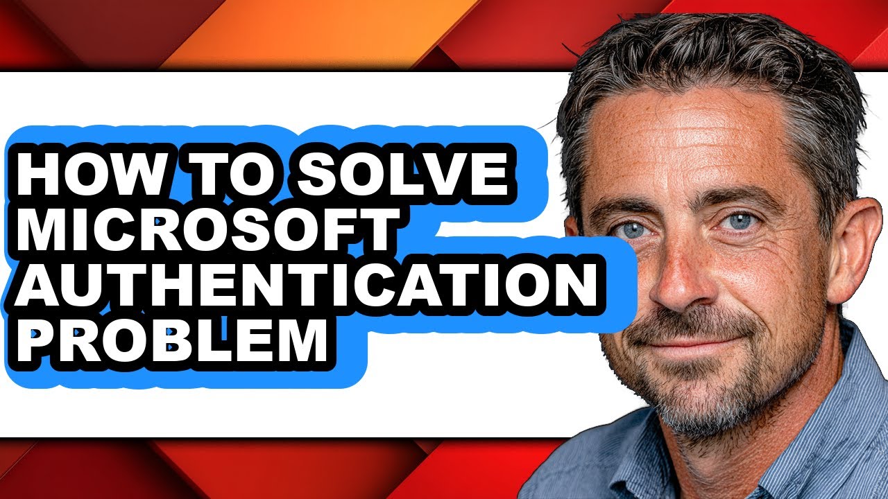 How to Solve Microsoft Authentication Problem - Easy Guide