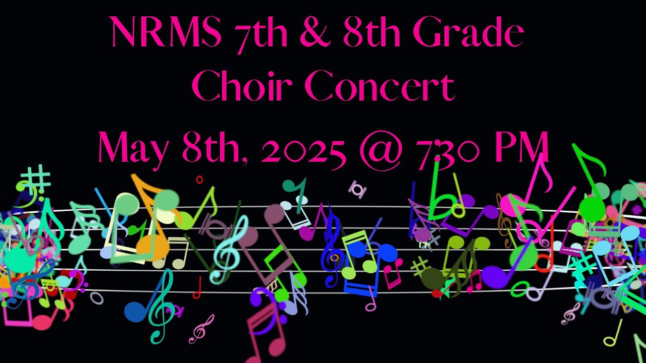 NRMS 7th and 8th Grade Spring Choir Concert
