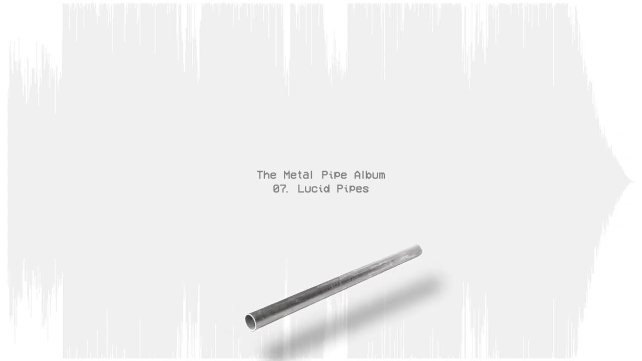 Metal Pipe Falling - Lucid Pipes (The Metal Pipe Album)