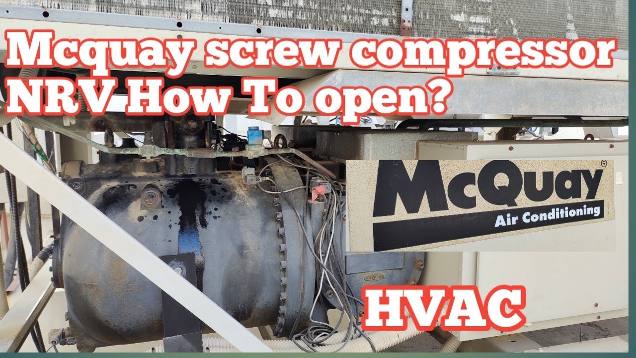 McQuay screw compressor NRV how To open