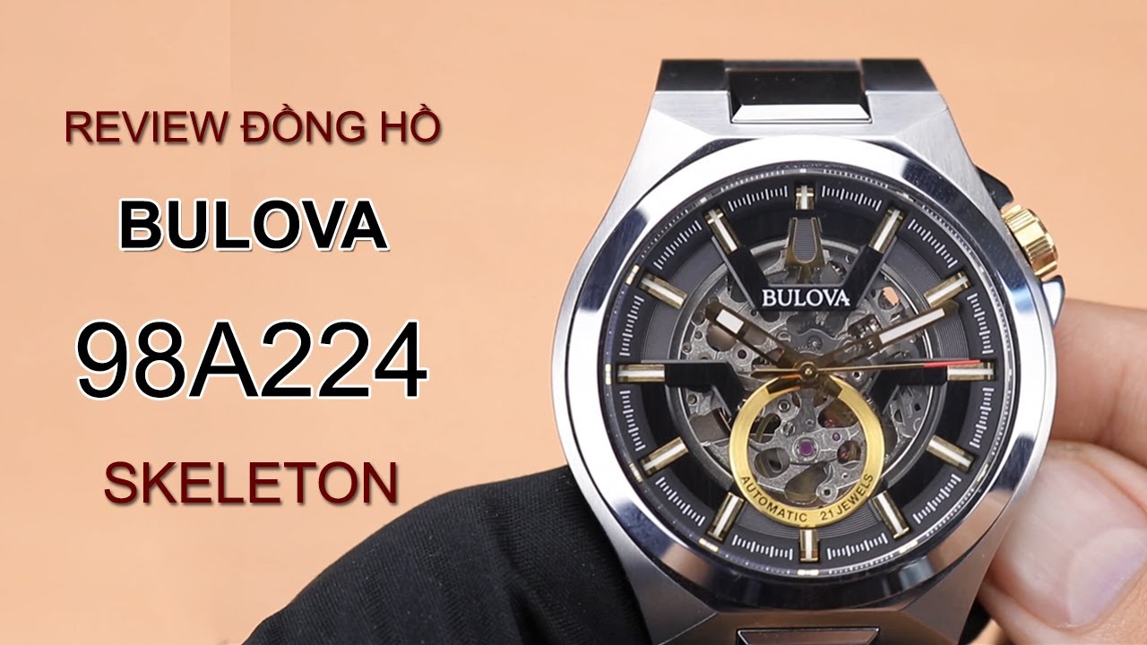 Review Đồng Hồ Bulova 98A224 Skeleton Automatic 21Jewels