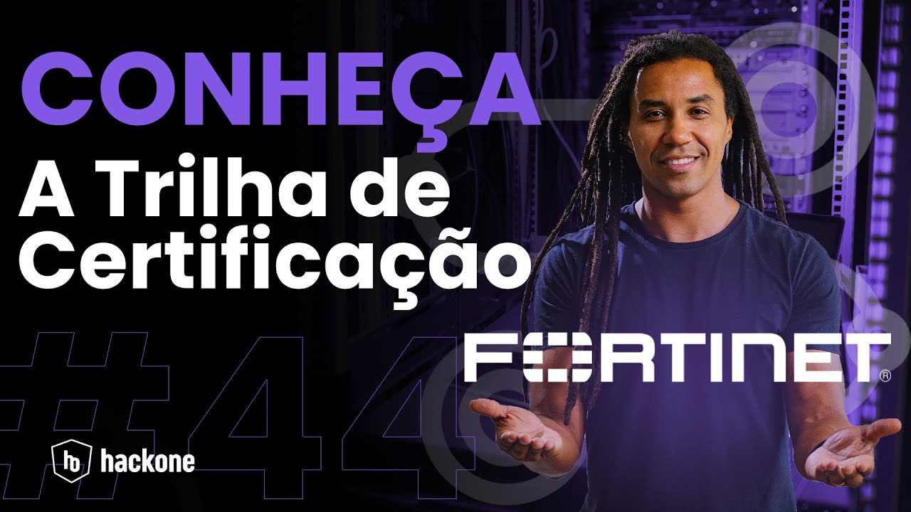 #44 - CONHEÇA A TRILHA DE CERTIFICAÇÃO FORTINET