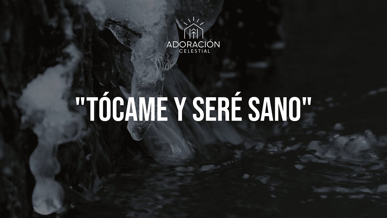 Tócame y Seré Sano | Adoración de Sanidad y Restauración