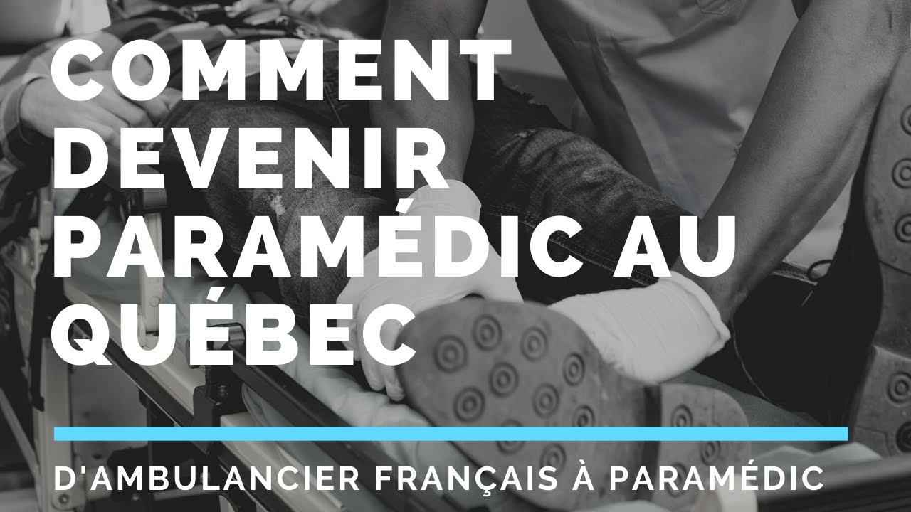 Comment passer d’ambulancier français à Paramédic au Québec ?