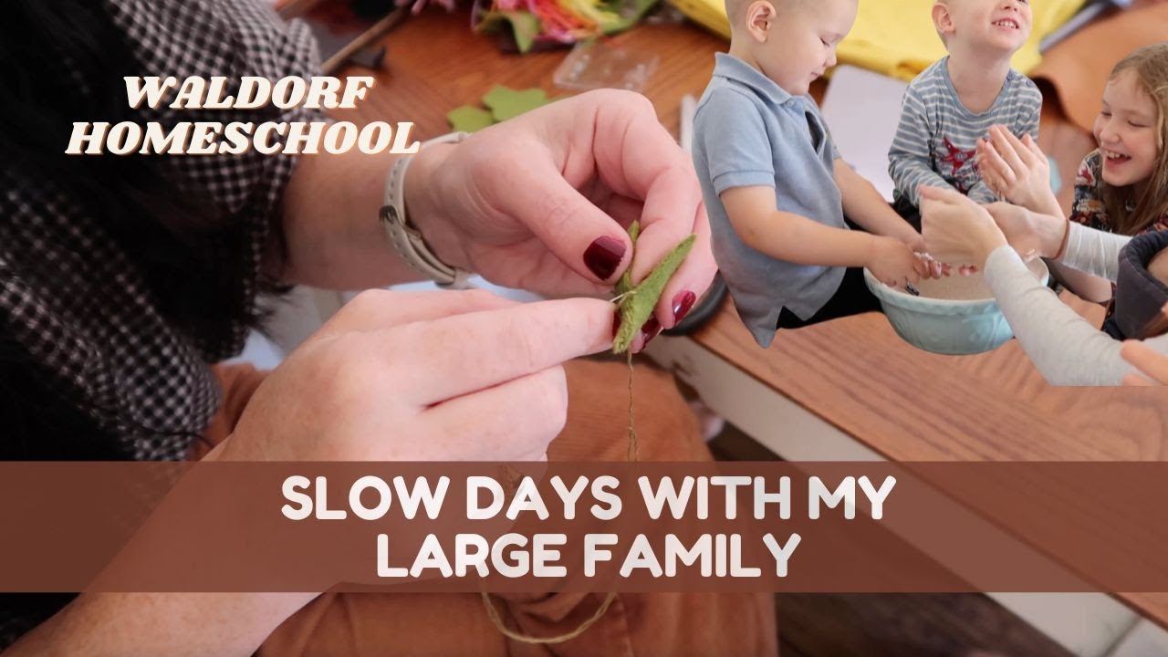 A SLOW DAY CRAFTING WITH MY LARGE FAMILY in our Waldorf Homeschool