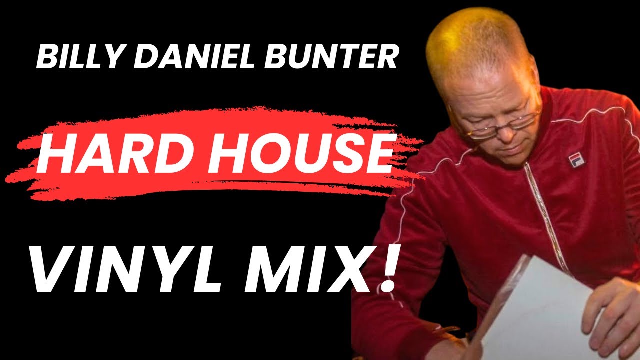 The Ultimate Hard House Vinyl Mix | Billy Daniel Bunter