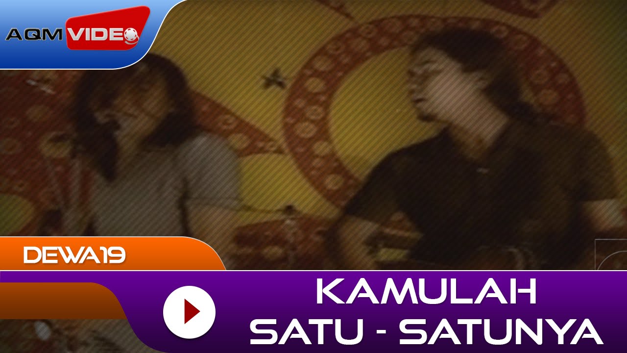 Dewa19 - Kamulah Satu Satunya | Official Music Video