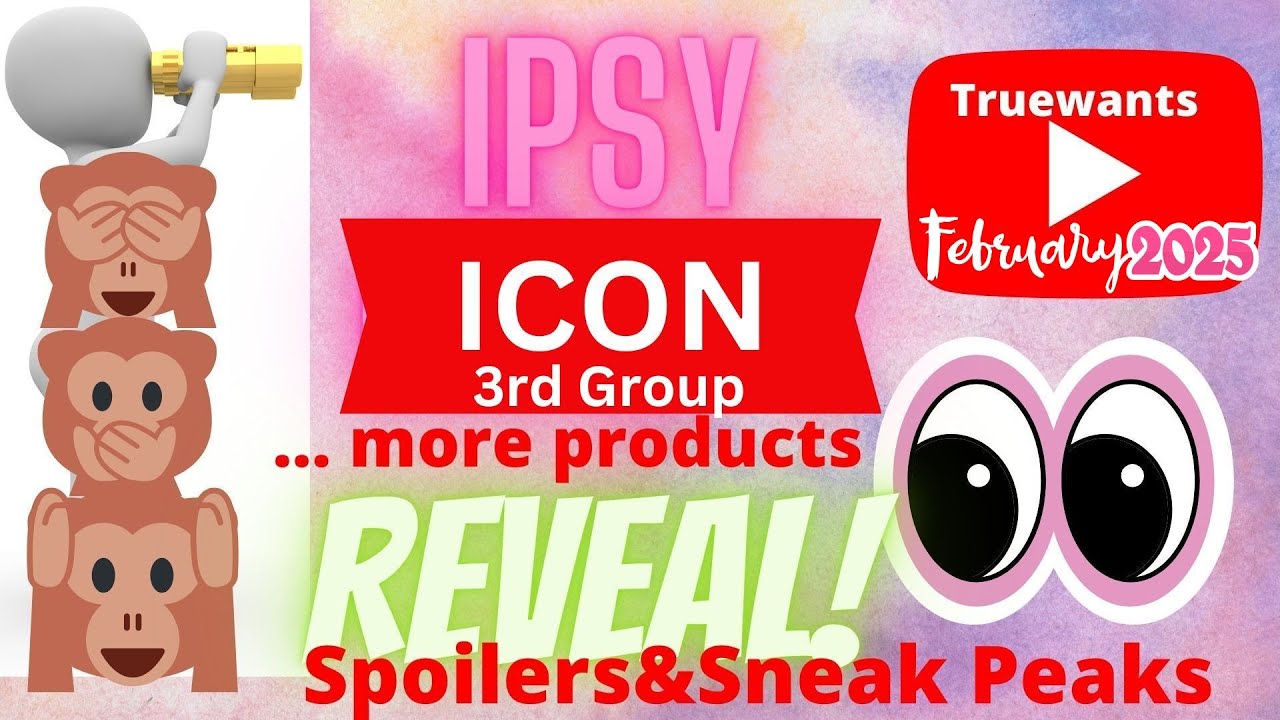 IPSY February 2025 Spoiler ICON 3rd SneakPeek Products & Collaborator Revealed! Informative Video