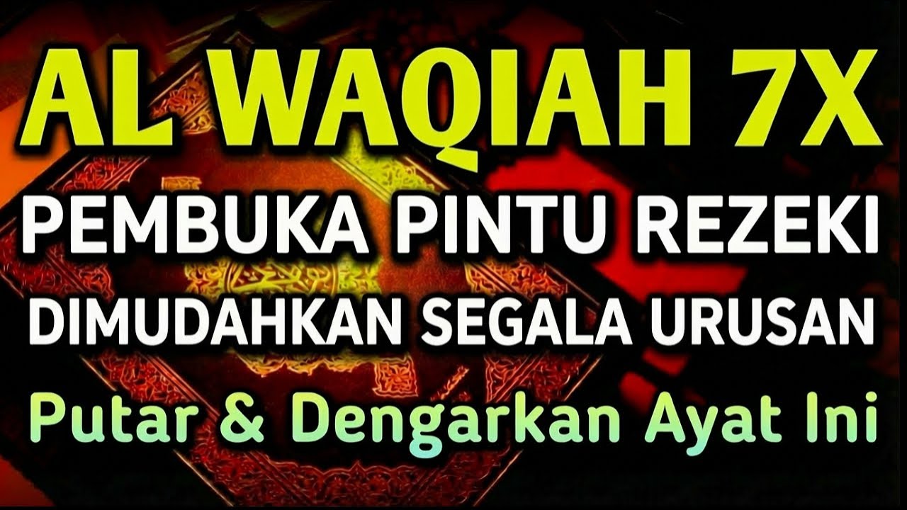 Dengarkan Surah Al WAQIAH 7x, Hutang Lunas, Rezeki Datang dari Berbagai Arah, Murottal Alquran Merdu