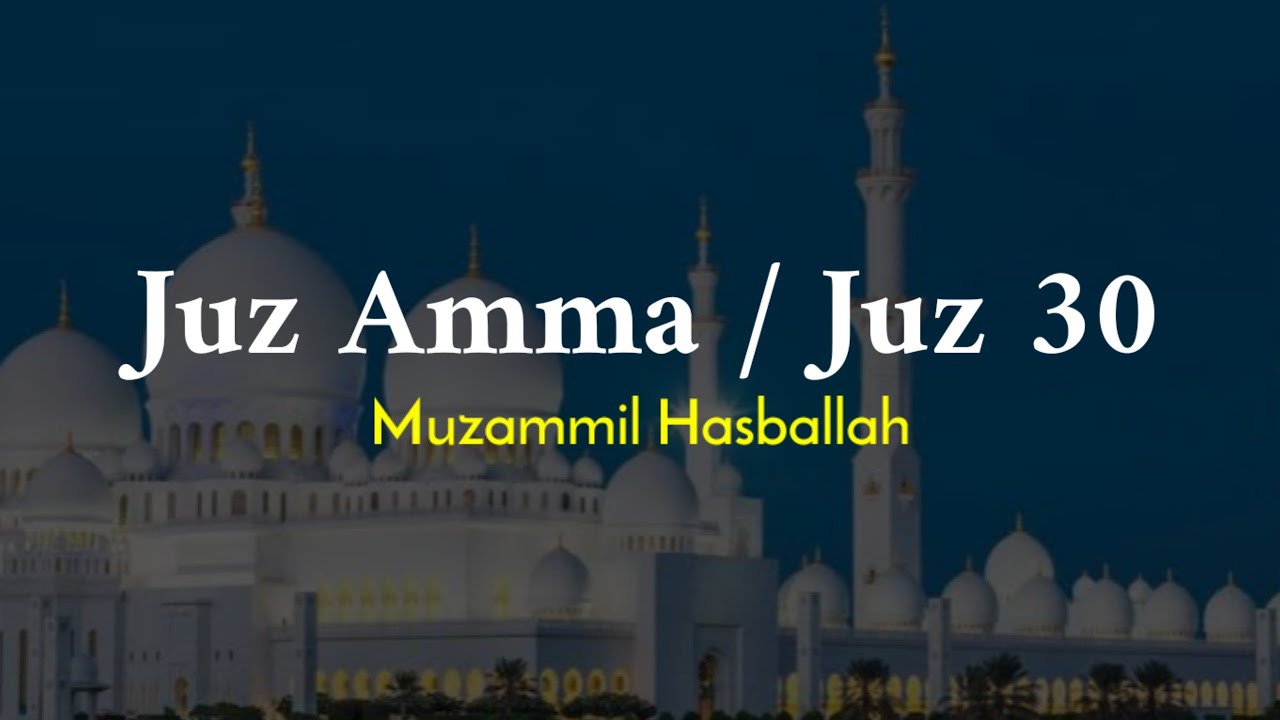 Juz Amma / Juz 30 TANPA IKLAN | MUZAMMIL HASBALLAH