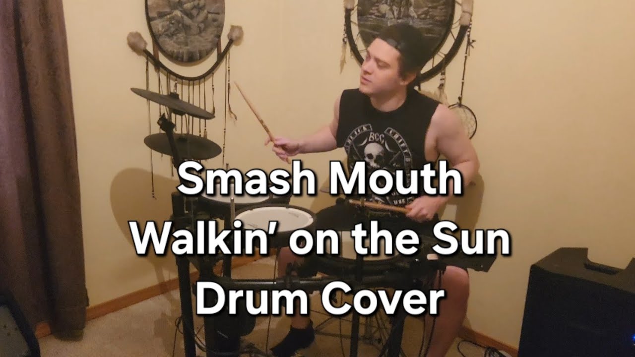 Smash Mouth Walkin’ on the Sun Drum Cover 