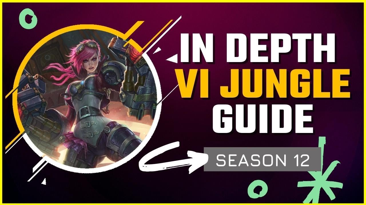HOW TO MASTER VI JUNGLE | Season 12 Vi In Depth Jungle Guide