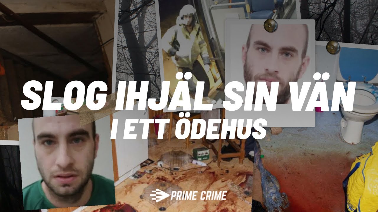 HELA RÄTTEGÅNGEN: SLOG IHJÄL SIN VÄN I ETT ÖDEHUS