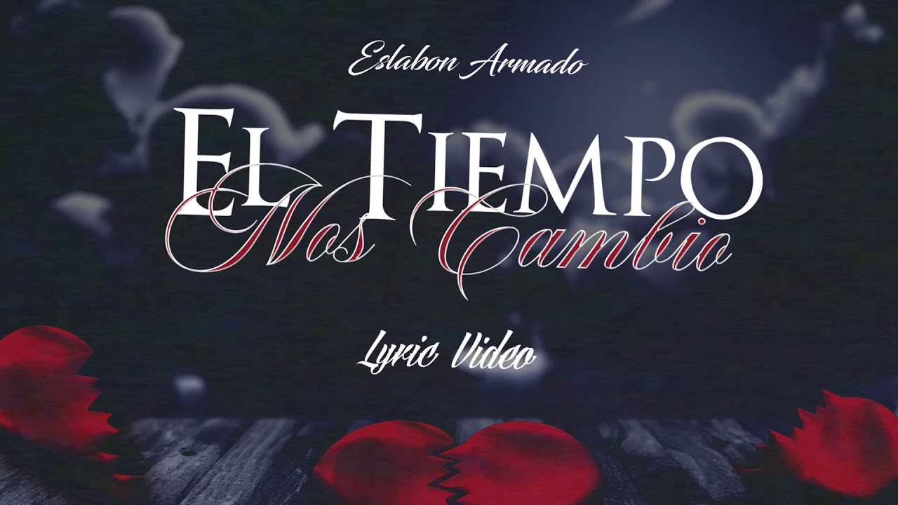 El Tiempo Nos Cambio - (Video Con Letras) - Eslabon Armado