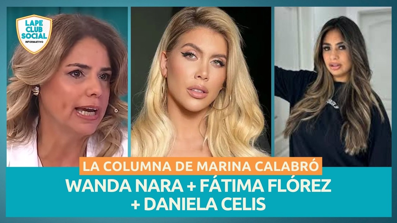 🔥 WANDA NARA + FÁTIMA FLÓREZ + DANIELA CELIS: LA COLUMNA DE MARINA CALABRÓ