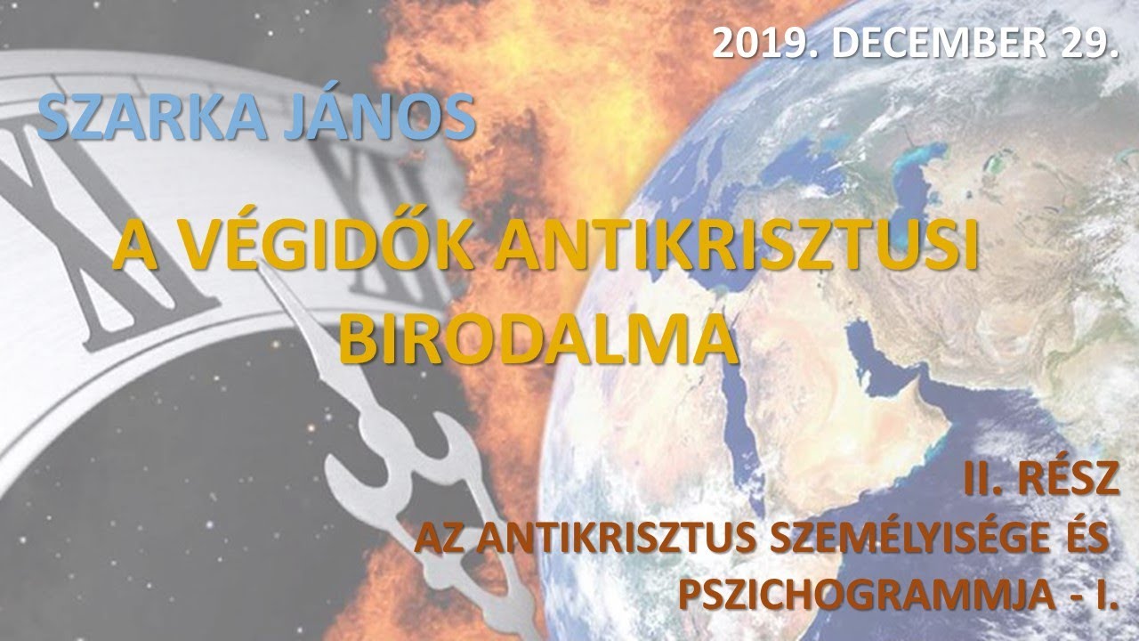 Szarka János - A végidők antikrisztusi birodalma (2.rész)