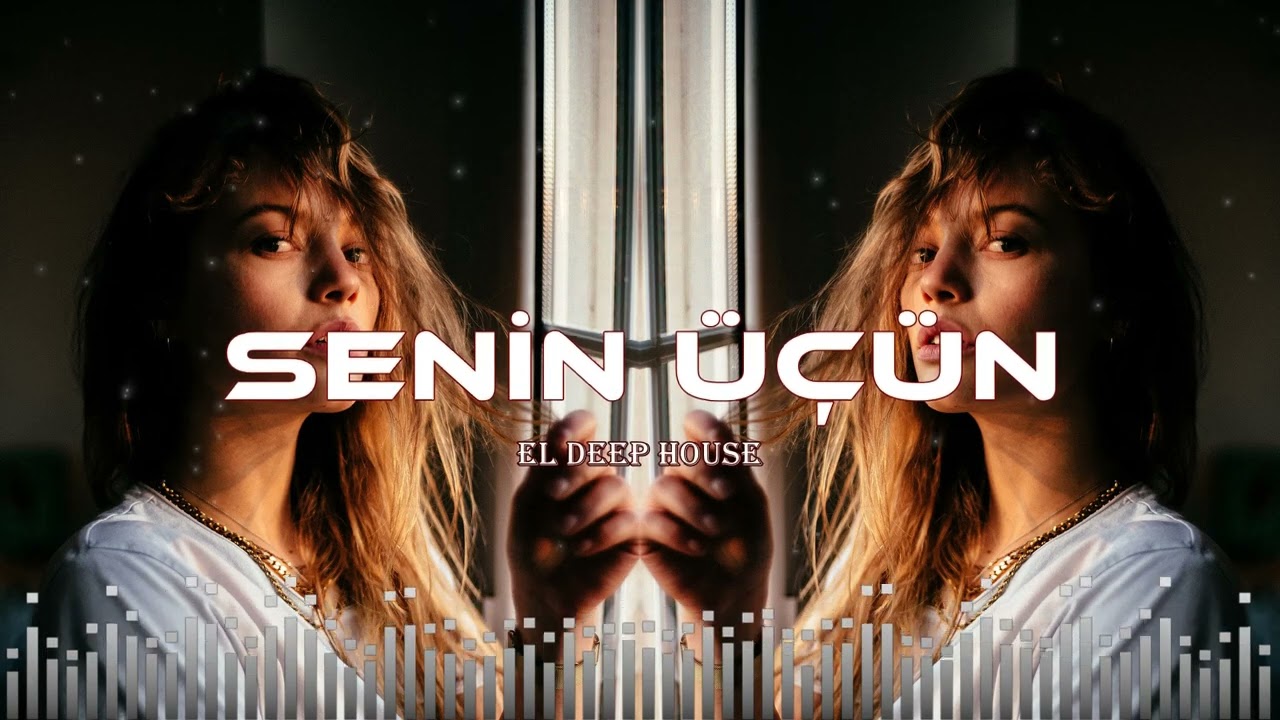 Sənin &Uuml;&ccedil;&uuml;n - EDM Deep House [Azeri Bass Remix Babek Nur]