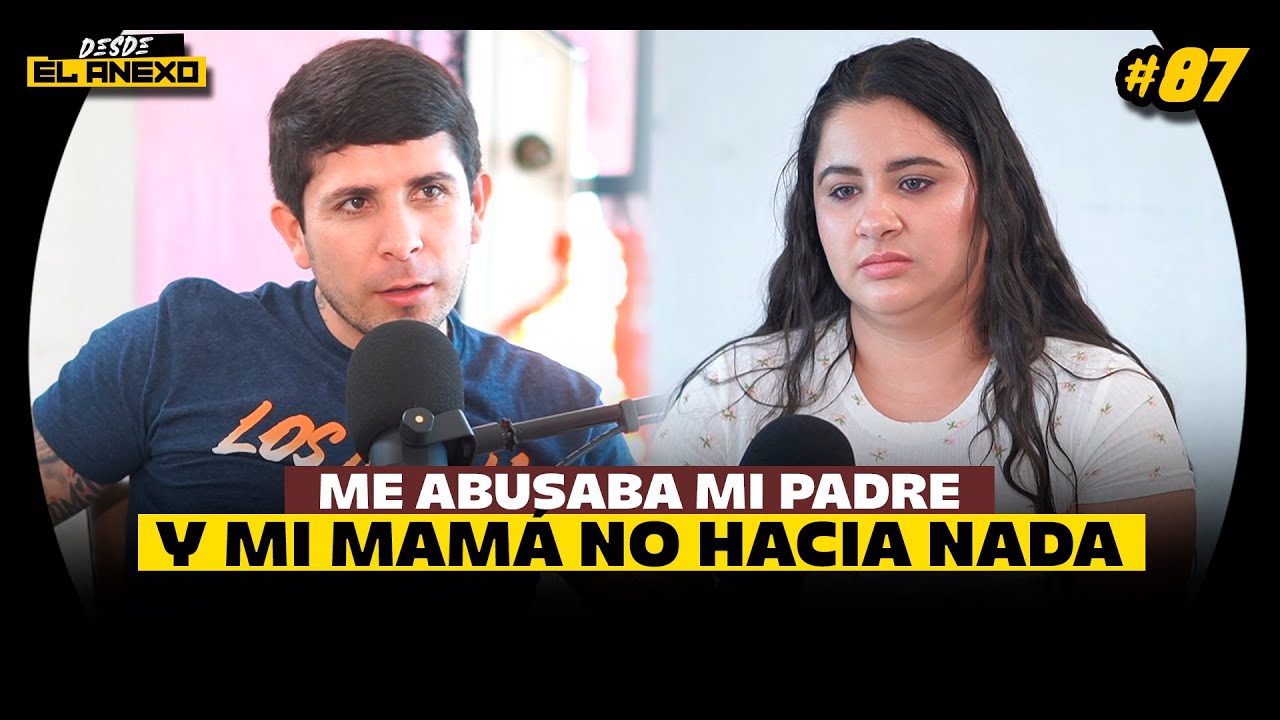 Ser Abusada por tu Padre, Tíos, Primos y que tu mamá no Haga nada por ti — Itzayana | #87
