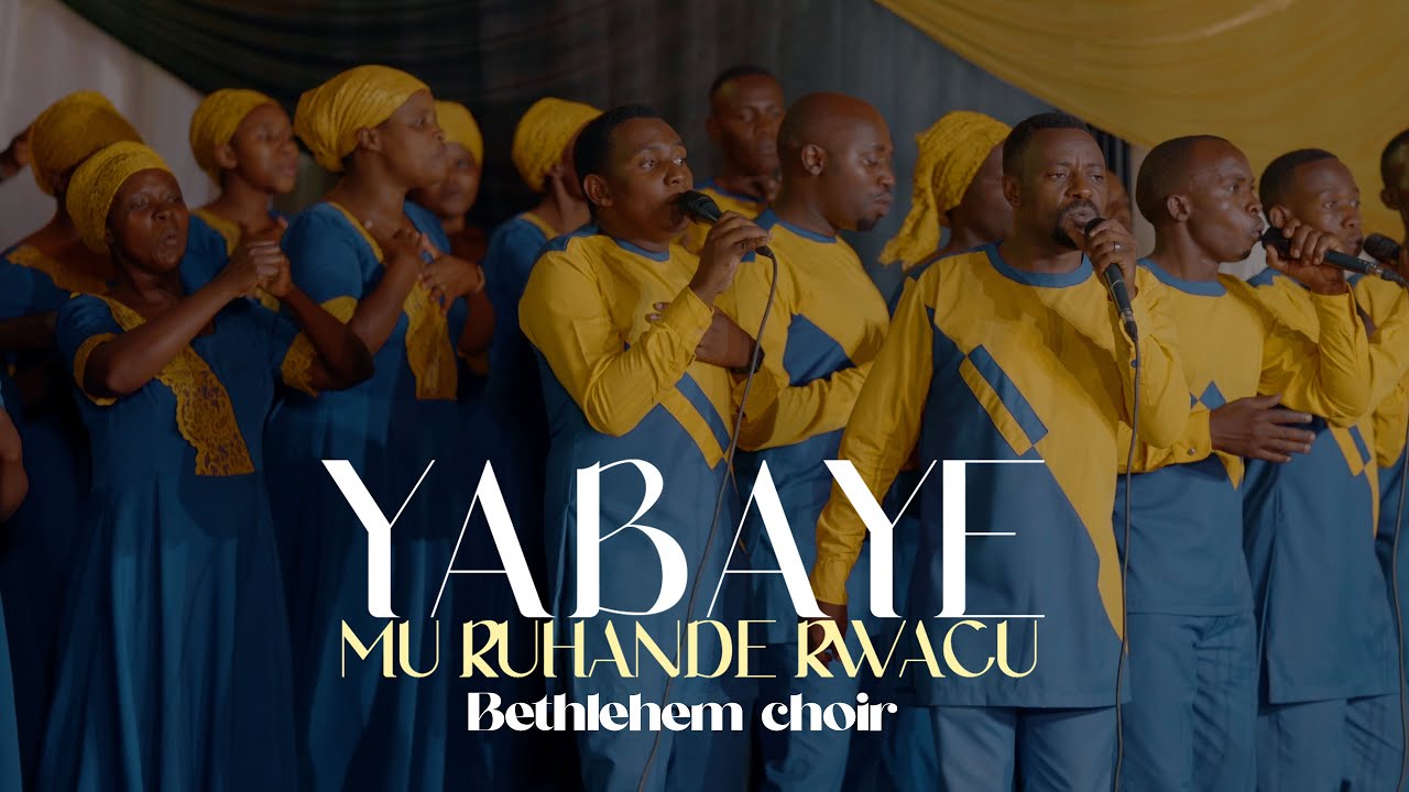 YABAYE MU RUHANDE RWACU  - Bethlehem Choir /ADEPR BYIMANA (Official Video)