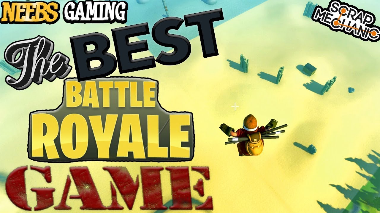 The BEST Battle Royale Game! - Scrap Mechanic