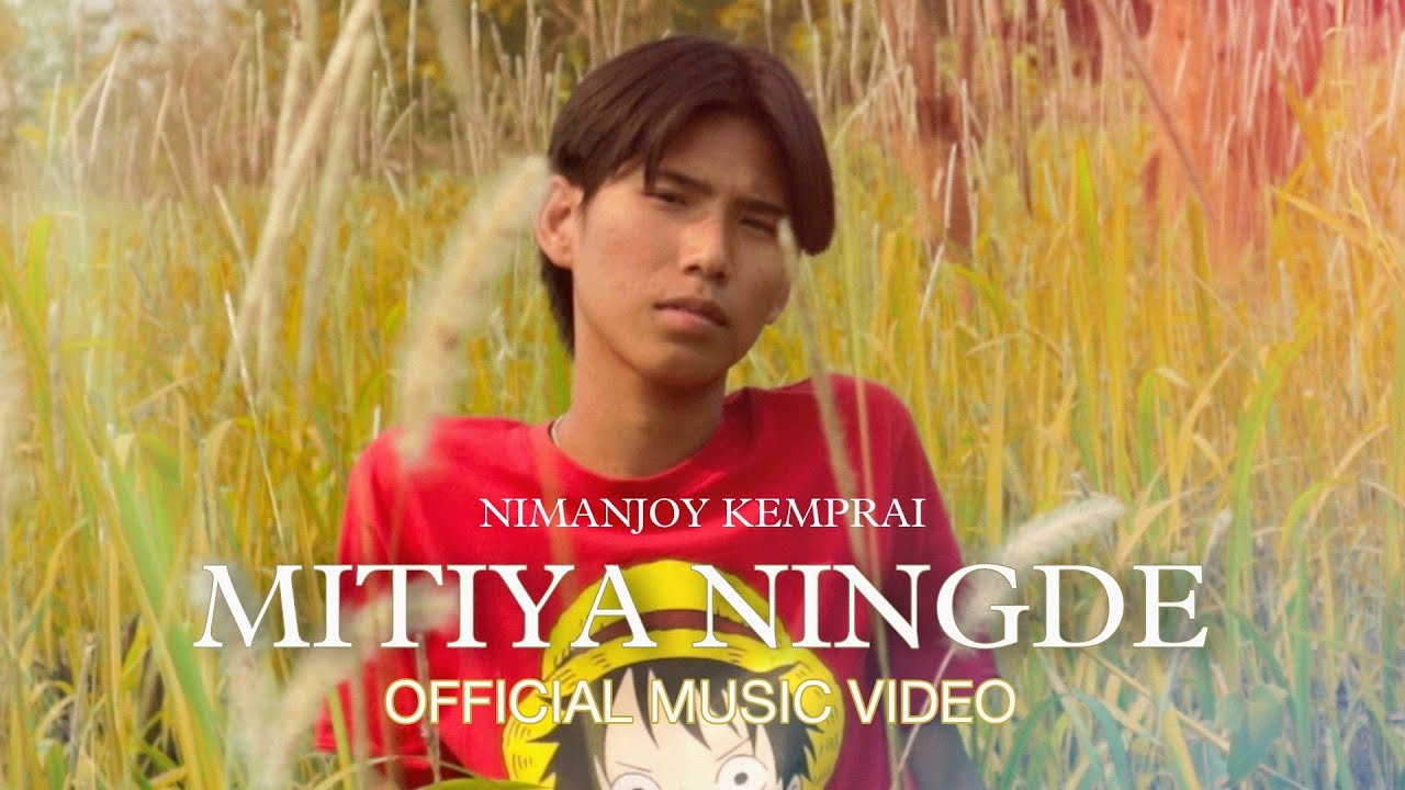 Nimanjoy kemprai - Mitiya Ningde (official music video)