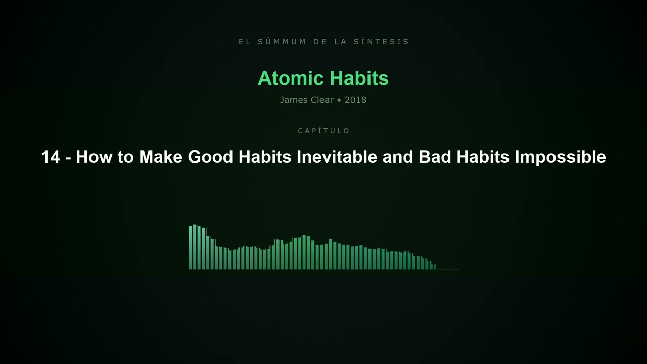 14 - How to Make Good Habits Inevitable and Bad Habits Impossible