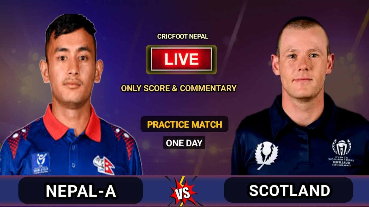 Nepal A vs Scotland 2nd Innings Live Scores & Commentary | | 2nd OD Practice Match | Cricfoot Nepal
