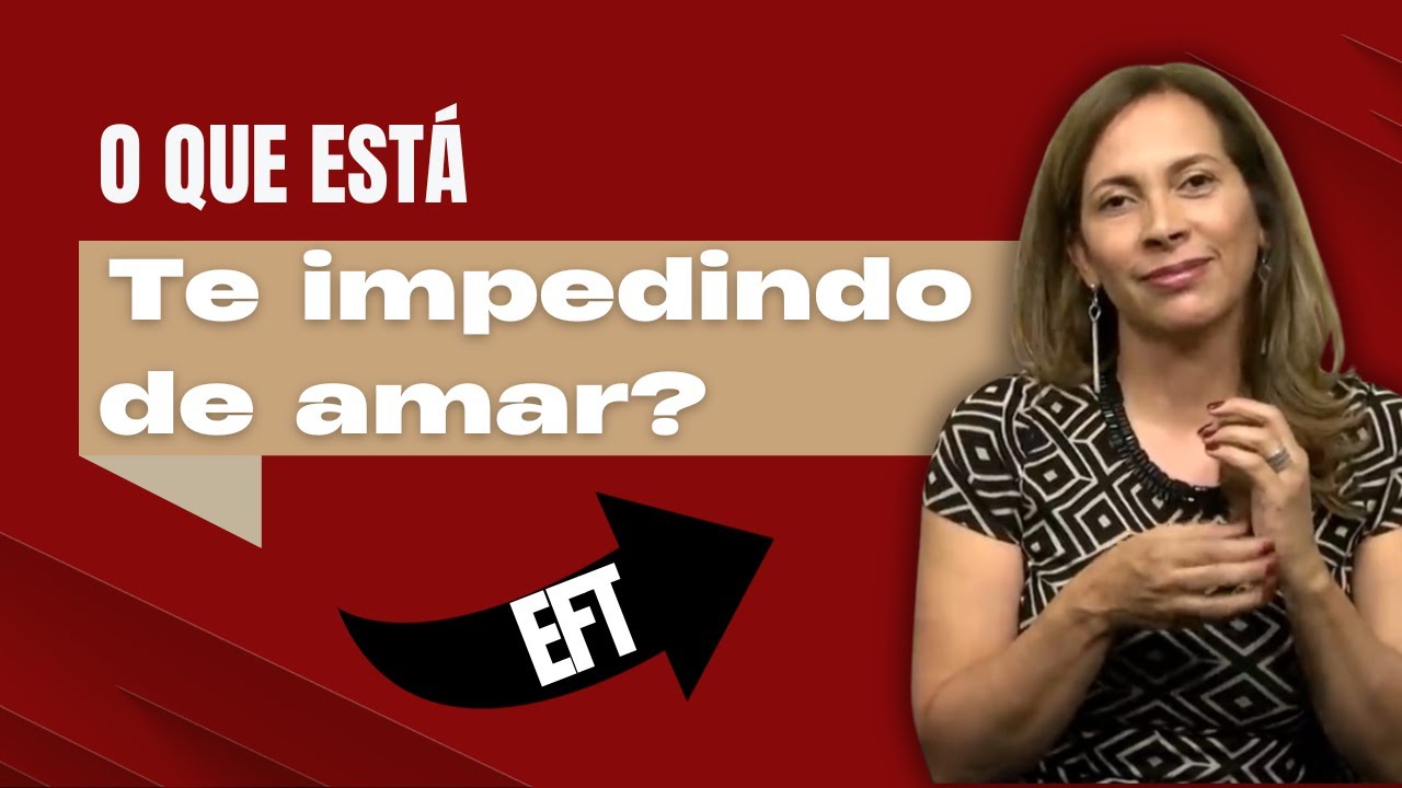 EFT - O que está te impedindo de amar?