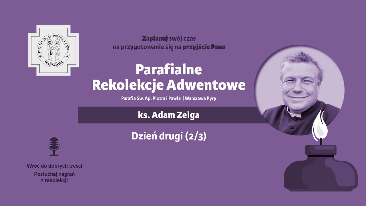 Rekolekcje Adwentowe 2025 - Dzień drugi - ks. Adam Zelga