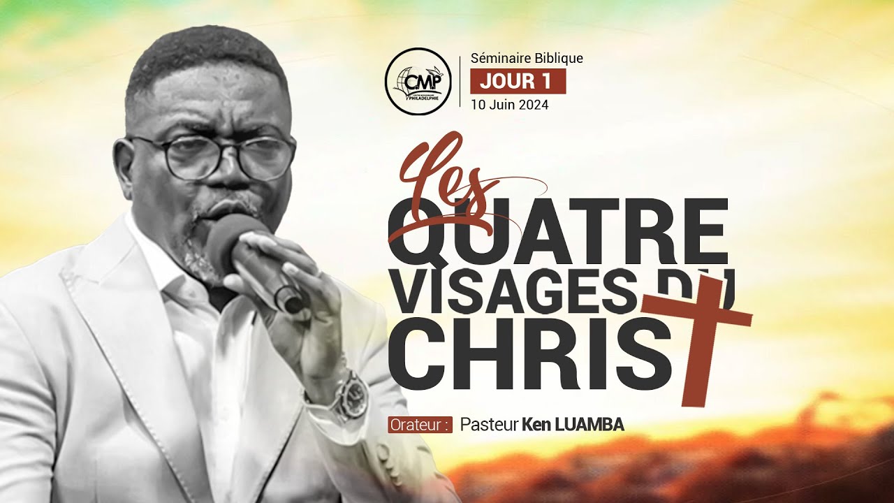 Les quatre visages du Christ (1) | Past. Ken Luamba | CM Philadelphie