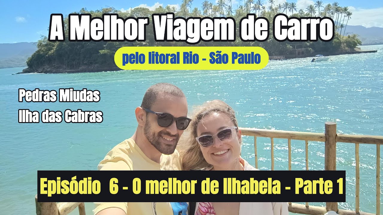 Ilhabela – As lindíssimas Pedras Miúdas e Ilha das Cabras! – Episódio 6 (2025) Viagem Rio-São Paulo