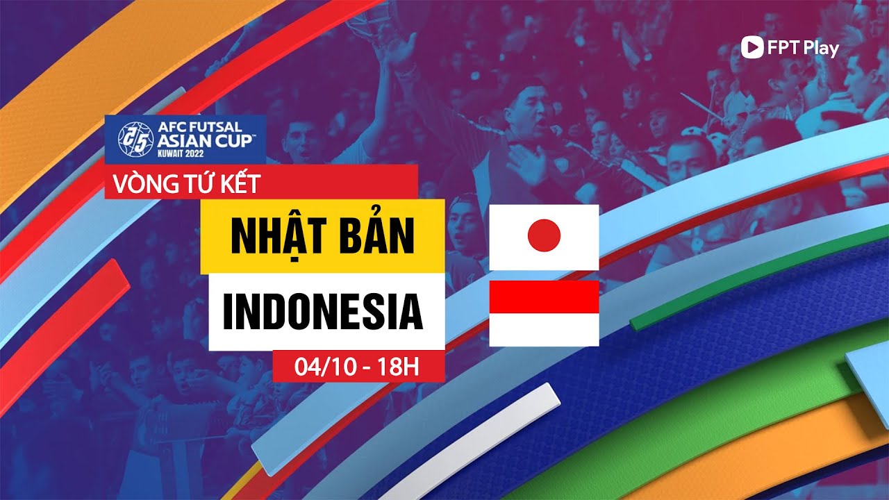 🔴TRỰC TIẾP: NHẬT BẢN - INDONESIA | AFC FUTSAL ASIAN CUP - KUWAIT 2022 | FPT BÓNG ĐÁ VIỆT
