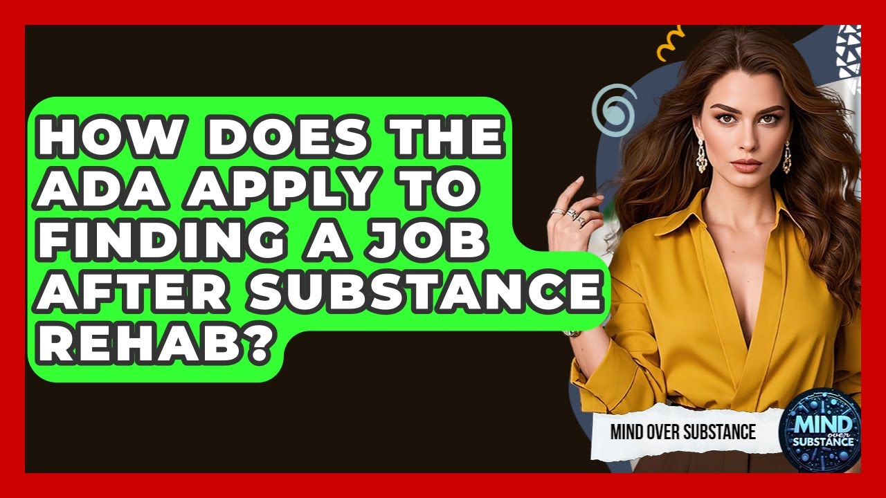 How Does The ADA Apply To Finding A Job After Substance Rehab? - Mind Over Substance