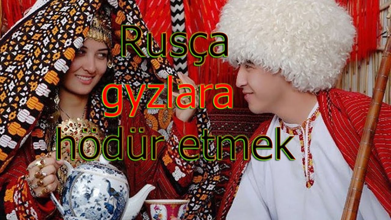 Rusça gyzlara hodur etmek