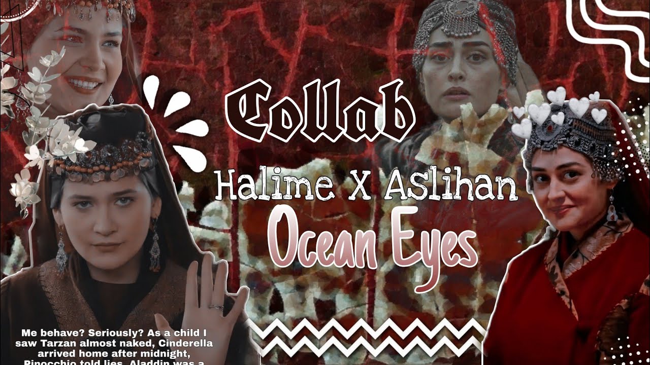 Halime X Aslihan | Ocean Eyes | Collab | Dirilis Princess
