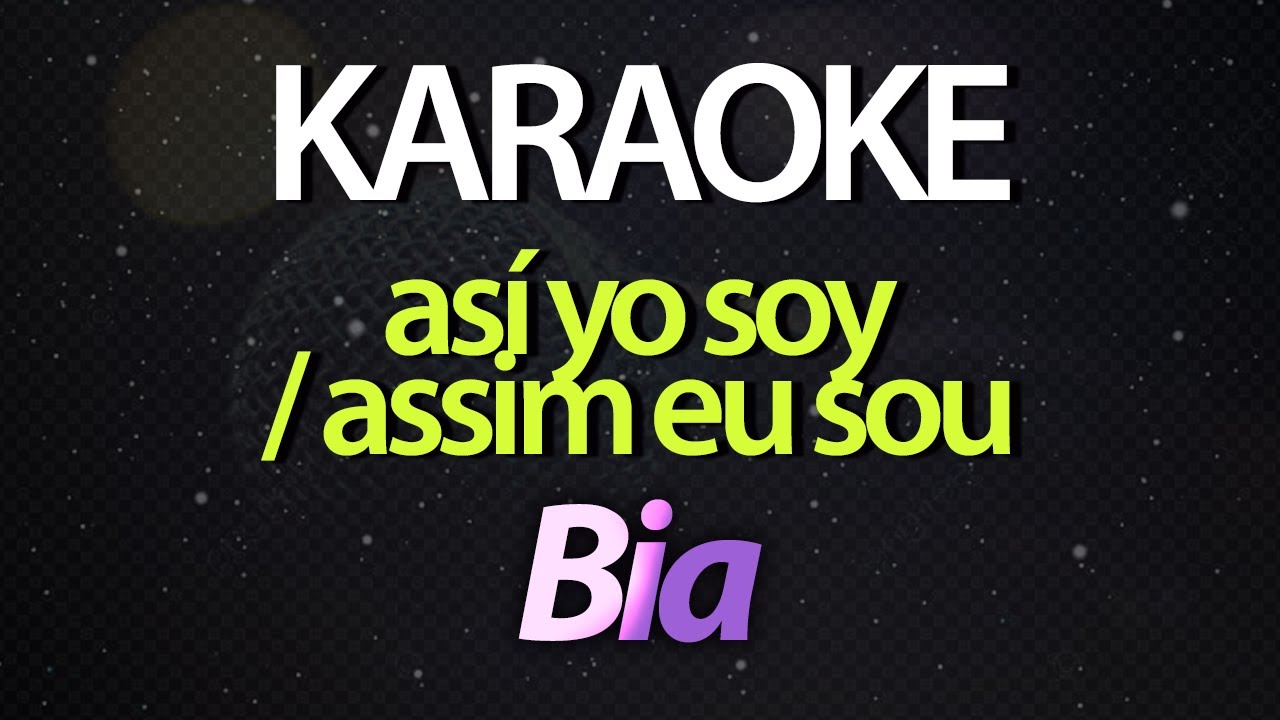 ⭐ Así Yo Soy / Assim Eu Sou (Sou o Que Sou, Tenho 🎨 no Meu Coração) - Bia (Karaokê Version) (Cover)