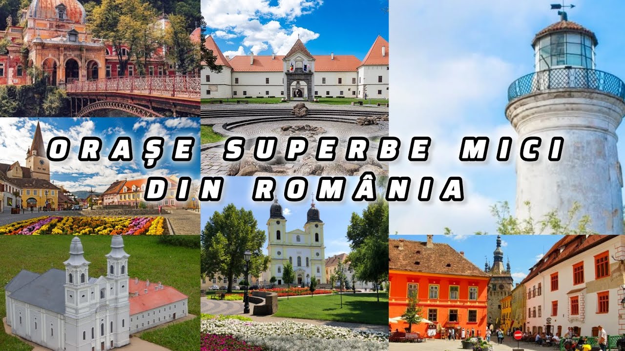 ORAȘE MAI MICI DIN ROMÂNIA SPECTACULOASE